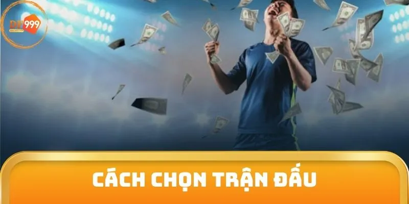 Cách chọn trận đấu