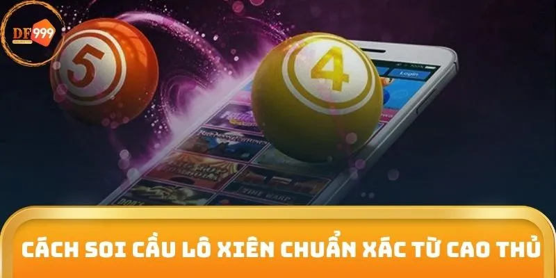 Cách soi cầu lô xiên chuẩn xác từ cao thủ