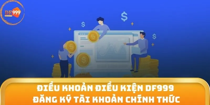 Điều khoản điều kiện DF999 đăng ký tài khoản chính thức