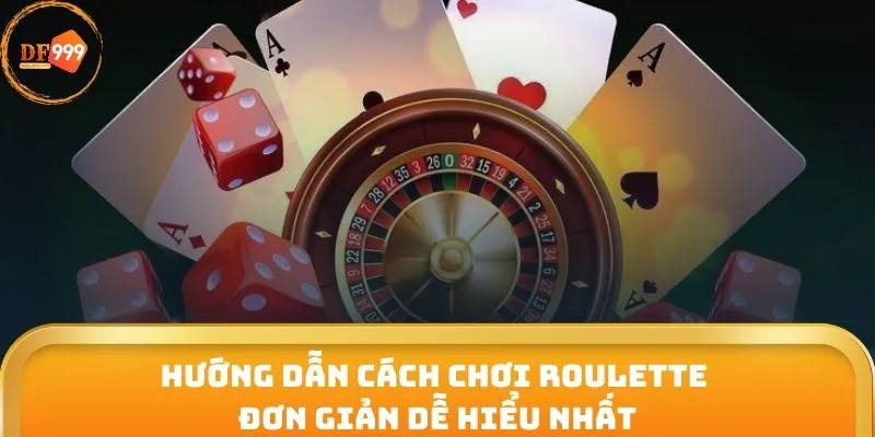 Hướng dẫn cách chơi Roulette đơn giản dễ hiểu nhất