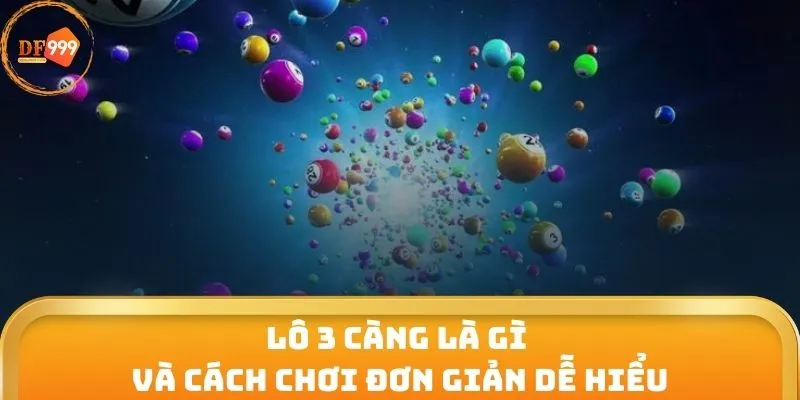 Lô 3 càng là gì và cách chơi đơn giản dễ hiểu