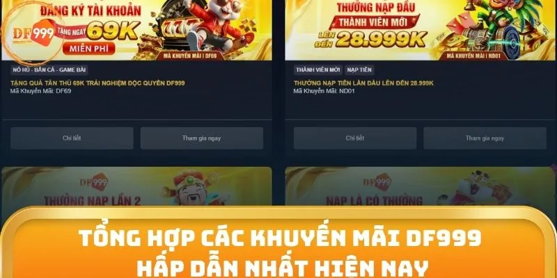 Tổng hợp các khuyến mãi DF999 hấp dẫn nhất hiện nay